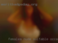 Femalea nude suitable occasions people when out!