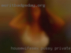 Housewifesex pussy private club.