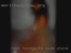 Real hornywife nude phone numbers.